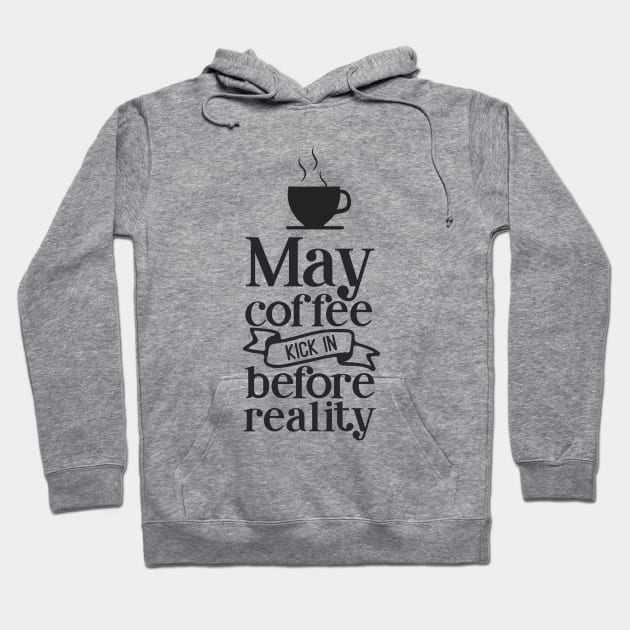 May The Coffee Kick In Before Reality Hoodie by Journees